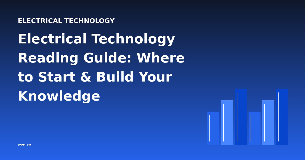 Electrical Technology Reading Guide: Where to Start & Build Your Knowledge