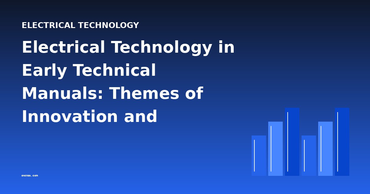 Electrical Technology in Early Technical Manuals: Themes of Innovation and Practical Knowledge