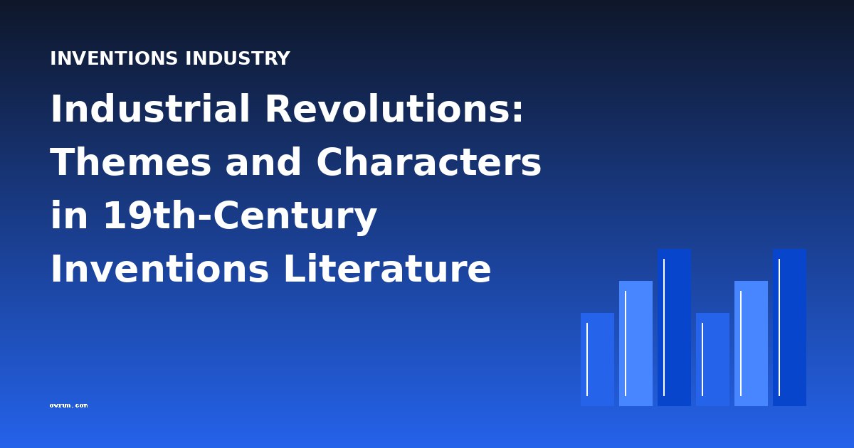 Industrial Revolutions: Themes and Characters in 19th-Century Inventions Literature