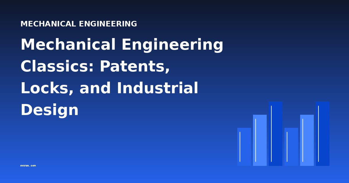 Mechanical Engineering Classics: Patents, Locks, and Industrial Design